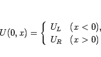 \begin{displaymath}
U(0,x)=\left\{\begin{array}{ll}
U_L & (x<0),\\
U_R & (x>0)
\end{array}\right.\end{displaymath}
