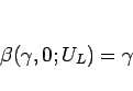 \begin{displaymath}
\beta(\gamma,0;U_L)=\gamma\end{displaymath}