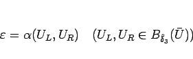 \begin{displaymath}
\varepsilon = \alpha(U_L,U_R)\hspace{1zw}(U_L,U_R\in B_{\hat{\delta}_{3}}(\bar{U}))
\end{displaymath}