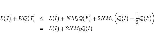 \begin{eqnarray*}L(J)+KQ(J)
&\leq &
L(I)+NM_3Q(I')+2NM_3\left(Q(I)-\frac{1}{2}Q(I')\right)
 &=&
L(I)+2NM_3Q(I)\end{eqnarray*}