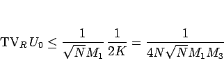 \begin{displaymath}
\mathop{\mathrm{TV}}\nolimits _R U_0
\leq \frac{1}{\sqrt{N}M_1} \frac{1}{2K}
=\frac{1}{4N\sqrt{N}M_1M_3}\end{displaymath}