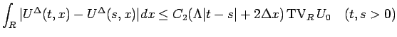 $\displaystyle \int_R\vert U^\Delta(t,x)-U^\Delta(s,x)\vert dx
\leq C_2(\Lambda\vert t-s\vert+2\Delta x)\mathop{\mathrm{TV}}\nolimits _R U_0
\hspace{1zw}(t,s>0)$