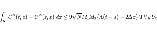 \begin{displaymath}
\int_R\vert U^\Delta(t,x)-U^\Delta(s,x)\vert dx
\leq
9\sqrt{...
...\{\Lambda(t-s)+2\Delta x\}\mathop{\mathrm{TV}}\nolimits _R U_0
\end{displaymath}