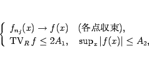 \begin{displaymath}
\left\{\begin{array}{l}
f_{n_j}(x)\rightarrow f(x)\hspace{...
...space{1zw}\sup_{x}\vert f(x)\vert\leq A_2,
\end{array}\right. \end{displaymath}