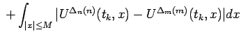 $\displaystyle {}+\int_{\vert x\vert\leq M}\vert U^{\Delta_n(n)}(t_k,x)-U^{\Delta_m(m)}(t_k,x)\vert dx$