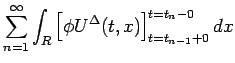 $\displaystyle \sum_{n=1}^\infty\int_R
\left[\phi U^\Delta(t,x)\right]^{t=t_n-0}_{t=t_{n-1}+0}dx$