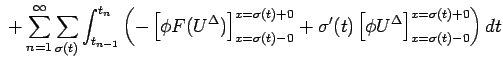 $\displaystyle {}+\sum_{n=1}^\infty\sum_{\sigma(t)}\int_{t_{n-1}}^{t_n}
\left(-\...
...+\sigma'(t)\left[\phi U^\Delta\right]^{x=\sigma(t)+0}_{x=\sigma(t)-0}
\right)dt$