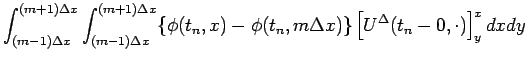 $\displaystyle \int_{(m-1)\Delta x}^{(m+1)\Delta x}\int_{(m-1)\Delta x}^{(m+1)\D...
...\{\phi(t_n,x)-\phi(t_n,m\Delta x)\}
\left[U^\Delta(t_n-0,\cdot)\right]^x_y
dxdy$