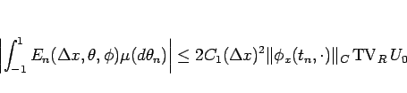 \begin{displaymath}
\left\vert\int_{-1}^1 E_n(\Delta x,\theta,\phi)\mu(d\theta_...
...\phi_x(t_n,\cdot)\Vert _{C}\mathop{\mathrm{TV}}\nolimits _R U_0\end{displaymath}