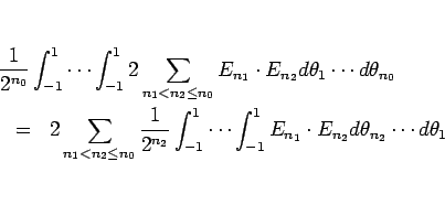 \begin{eqnarray*}\lefteqn{\frac{1}{2^{n_0}}\int_{-1}^1\cdots\int_{-1}^1
2\sum_{...
...ots\int_{-1}^1
E_{n_1}\cdot E_{n_2}d\theta_{n_2}\cdots d\theta_1\end{eqnarray*}