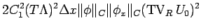 $\displaystyle 2C_1^2(T\Lambda)^2\Delta x
\Vert\phi\Vert _{C}\Vert\phi_x\Vert _{C}(\mathop{\mathrm{TV}}\nolimits _R U_0)^2$