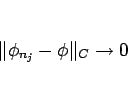 \begin{displaymath}
\Vert\phi_{n_j}-\phi\Vert _{C}\rightarrow 0
\end{displaymath}