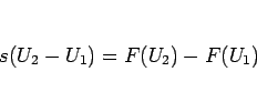 \begin{displaymath}
s(U_2-U_1)=F(U_2)-F(U_1)
\end{displaymath}