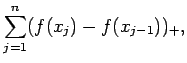 $\displaystyle \sum_{j=1}^n(f(x_j)-f(x_{j-1}))_{+}, %\label{eq:BV:def_Pdelta}
$