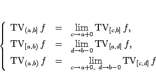 \begin{displaymath}
\left\{\begin{array}{lll}
\mathop{\mathrm{TV}}\nolimits _{...
...b-0}\mathop{\mathrm{TV}}\nolimits _{[c,d]}f
\end{array}\right.\end{displaymath}