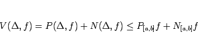 \begin{displaymath}
V(\Delta,f)
=P(\Delta,f)+N(\Delta,f)
\leq P_{[a,b]}f + N_{[a,b]}f
\end{displaymath}