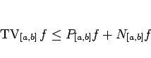 \begin{displaymath}
\mathop{\mathrm{TV}}\nolimits _{[a,b]}f \leq P_{[a,b]}f + N_{[a,b]}f
\end{displaymath}