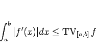 \begin{displaymath}
\int_a^b\vert f'(x)\vert dx \leq \mathop{\mathrm{TV}}\nolimits _{[a,b]}f
\end{displaymath}