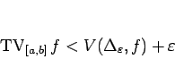 \begin{displaymath}
\mathop{\mathrm{TV}}\nolimits _{[a,b]}f<V(\Delta_\varepsilon ,f)+\varepsilon
\end{displaymath}