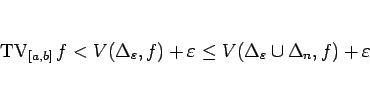 \begin{displaymath}
\mathop{\mathrm{TV}}\nolimits _{[a,b]}f
<
V(\Delta_\varep...
...lon
\leq
V(\Delta_\varepsilon \cup\Delta_n,f)+\varepsilon
\end{displaymath}