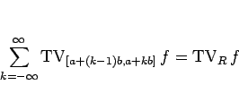 \begin{displaymath}
\sum_{k=-\infty}^\infty \mathop{\mathrm{TV}}\nolimits _{[a+(k-1)b,a+kb]}f = \mathop{\mathrm{TV}}\nolimits _Rf
\end{displaymath}