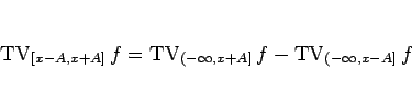 \begin{displaymath}
\mathop{\mathrm{TV}}\nolimits _{[x-A,x+A]}f = \mathop{\math...
...nfty,x+A]}f - \mathop{\mathrm{TV}}\nolimits _{(-\infty,x-A]}f
\end{displaymath}