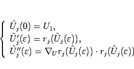 \begin{displaymath}
\left\{\begin{array}{l}
\hat{U}_j(0)=U_1,\\
\hat{U}'_j(\...
...ilon )) \cdot r_j(\hat{U}_j(\varepsilon ))
\end{array}\right. \end{displaymath}