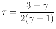 $\displaystyle
\tau = \frac{3-\gamma}{2(\gamma-1)}$