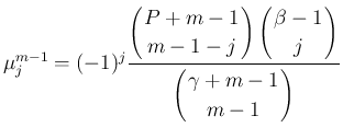 $\displaystyle
\mu^{m-1}_j
= (-1)^j\frac{\displaystyle \left(\begin{array}{c}...
...e \left(\begin{array}{c}
\!\!\gamma+m-1\!\! \\ \!\!m-1\!\! \end{array}\right)}$