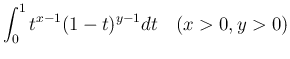 $\displaystyle \int_0^1 t^{x-1}(1-t)^{y-1}dt \hspace{1zw}(x>0, y>0)$