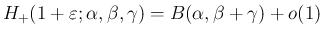 $\displaystyle
H_{+}(1+\varepsilon ;\alpha,\beta,\gamma) = B(\alpha,\beta+\gamma) + o(1)$