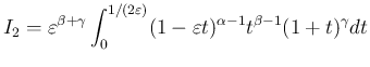 $\displaystyle I_2
=
\varepsilon ^{\beta+\gamma}
\int_0^{1/(2\varepsilon )} (1-\varepsilon t)^{\alpha-1}t^{\beta-1}(1+t)^\gamma dt
$