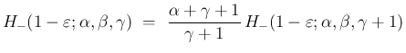 $\displaystyle {H_{-}(1-\varepsilon ;\alpha,\beta,\gamma)
\ =\
\frac{\alpha+\gamma+1}{\gamma+1}\,H_{-}(1-\varepsilon ;\alpha,\beta,\gamma+1)
}$