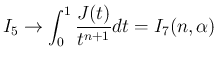 $\displaystyle
I_5 \rightarrow \int_0^1 \frac{J(t)}{t^{n+1}}dt = I_7(n,\alpha)$