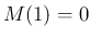 $M(1)=0$