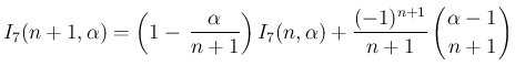 $\displaystyle
I_7(n+1,\alpha) = \left(1-\,\frac{\alpha}{n+1}\right)I_7(n,\alph...
...+1}\left(\begin{array}{c}
\!\!\alpha-1\!\! \\ \!\!n+1\!\! \end{array}\right)
$