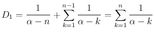 $\displaystyle D_1
= \frac{1}{\alpha-n} + \sum_{k=1}^{n-1}\frac{1}{\alpha-k}
= \sum_{k=1}^{n}\frac{1}{\alpha-k}
$