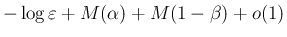 $\displaystyle -\log\varepsilon +M(\alpha)+M(1-\beta)+o(1)$