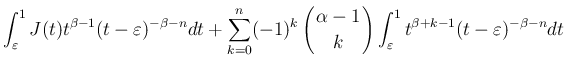 $\displaystyle \int_{\varepsilon }^1J(t)t^{\beta-1}(t-\varepsilon )^{-\beta-n}dt...
...d{array}\right)\int_{\varepsilon }^1t^{\beta+k-1}
(t-\varepsilon )^{-\beta-n}dt$