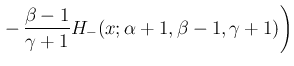 $\displaystyle \left.
-\,\frac{\beta-1}{\gamma+1}
H_{-}(x;\alpha+1,\beta-1,\gamma+1)\right)$