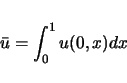 \begin{displaymath}
\bar{u} = \int_0^1 u(0,x)dx
\end{displaymath}