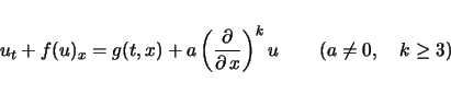 \begin{displaymath}
u_t+f(u)_x = g(t,x)+a\left(\frac{\partial}{\partial\, x}\right)^ku
\hspace*{2em}\left(a\neq 0,\hspace*{1em}k\geq 3\right)\end{displaymath}