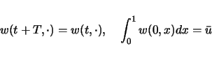 \begin{displaymath}
w(t+T,\cdot) = w(t,\cdot),
\hspace*{1em}\int_0^1 w(0,x)dx=\bar{u}
\end{displaymath}