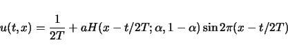 \begin{displaymath}
u(t,x)=\frac{1}{2T}+aH(x-t/2T;\alpha,1-\alpha)\sin2\pi(x-t/2T)\end{displaymath}