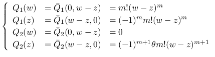 $\displaystyle
\left\{\begin{array}{lll}
Q_1(w) &= \bar{Q}_1(0,w-z) &= m!(w-z)...
..._2(z) &= \bar{Q}_2(w-z,0) &= (-1)^{m+1}\theta m!(w-z)^{m+1}
\end{array}\right.$