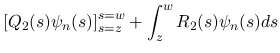 $\displaystyle \left[Q_2(s)\psi_n(s)\right]_{s=z}^{s=w}
+\int_z^wR_2(s)\psi_n(s)ds$