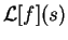 $\mathcal{L}[f](s)$