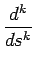 $\displaystyle {\frac{{d^k}}{{ds^k}}}$