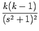 $\displaystyle {\frac{{k(k-1)}}{{(s^2+1)^2}}}$