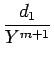 $\displaystyle {\frac{{d_1}}{{Y^{m+1}}}}$